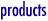 Products
